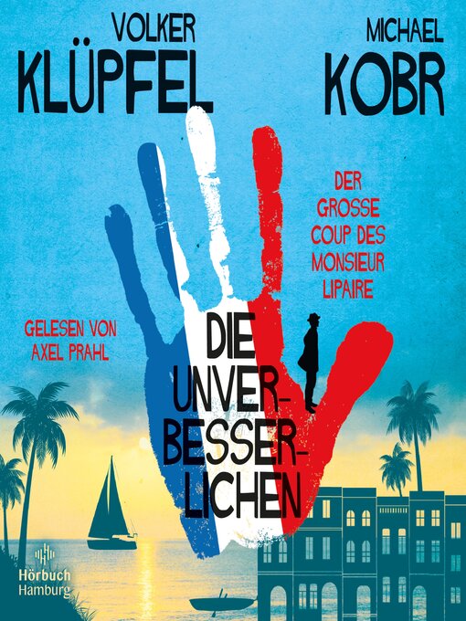 Title details for Die Unverbesserlichen – Der große Coup des Monsieur Lipaire (Die Unverbesserlichen 1) by Michael Kobr - Available